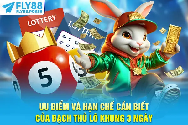 Bạch Thủ Lô Khung 3 Ngày - Fly88 Giải Mã Cách Chơi Chuẩn 5 Ưu điểm và hạn chế cần biết của bạch thủ lô khung 3 ngày