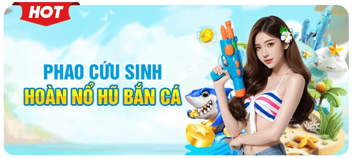 FLY88 18 phao cuu sinh hoan tien no hu ban ca fly88
